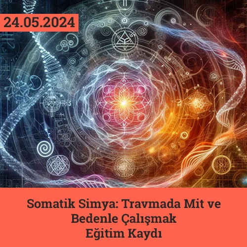 Somatik Simya: Travmada Mit ve Bedenle Çalışmak