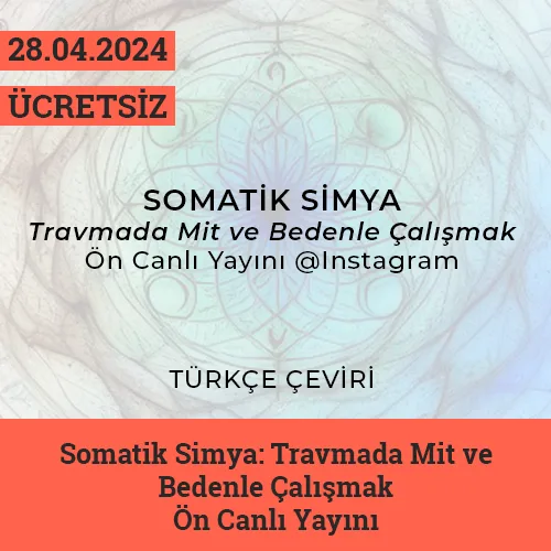Somatik Simya: Travmada Mit ve Bedenle Çalışmak Ön Canlı Yayını